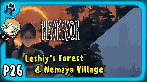 Black Book P26 | Leshy's Forest & Nemzya Village