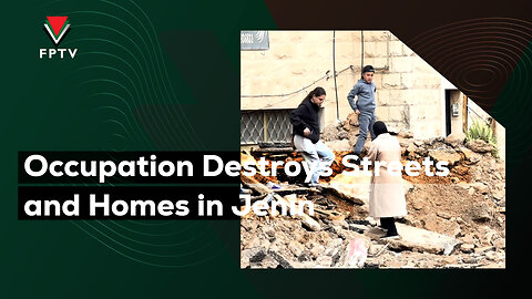 Occupation Destroys Streets and Homes in Jenin