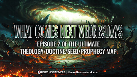 What Comes Next Wednesdays 8pm EST #2 - Episode 2 of The Ultimate Theology/Doctine/Seed/Prophecy Map