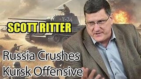 Scott Ritter-Russia Crushes Kursk Offensive - Ukrainian Forces Encircled and Trapped!