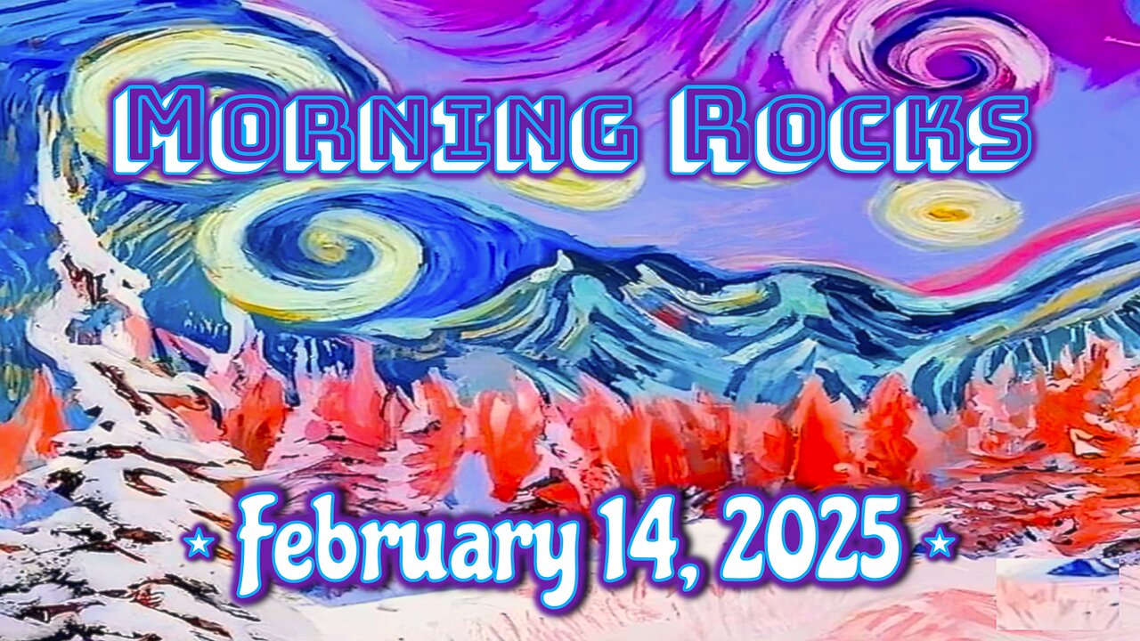 💖 Morning Rocks - 2.14.25