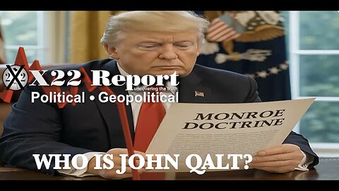 X22-Monroe Doctrine Has Been Resurrected, Countries Are On Notice, End Of The Old Guard