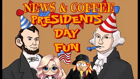 NEWS & COFFEE PRESIDENTS DAY FUN- WITH HANDY & MISS DA- NEWS, MUSIC, FUNNIES
