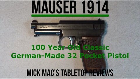 Mauser 1914 - .32 Fourth Variant Semi-Automatic Pistol Tabletop Review - Episode #202523