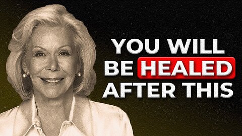 Give Me 57 Minutes and I Will FULLY Heal You | Louise Hay