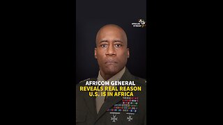 AFRICOM GENERAL REVEALS REAL REASON U.S. IS IN AFRICA