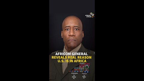 AFRICOM GENERAL REVEALS REAL REASON U.S. IS IN AFRICA