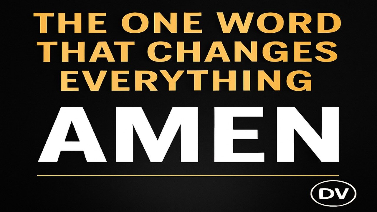 AMEN: The Most Powerful Word in the Bible — Explained Like Never Before