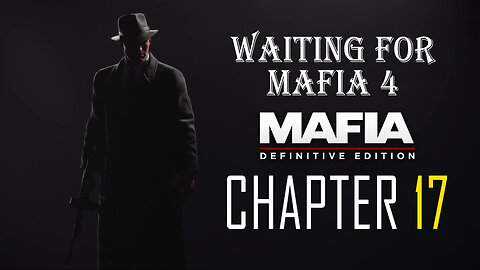 MAFIA 1 DEFINITIVE EDITION - CHAPTER 17 | Let's play NO COMMENTARY