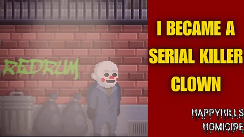 The Happyhills Homicide Full Game | I Became a Serial Killer Clown (Fast-Paced Compilation)