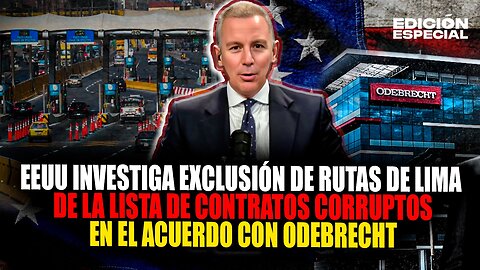 #EnVivo EEUU investiga exclusión de Rutas de Lima de los contratos corruptos en acuerdo Odebrecht