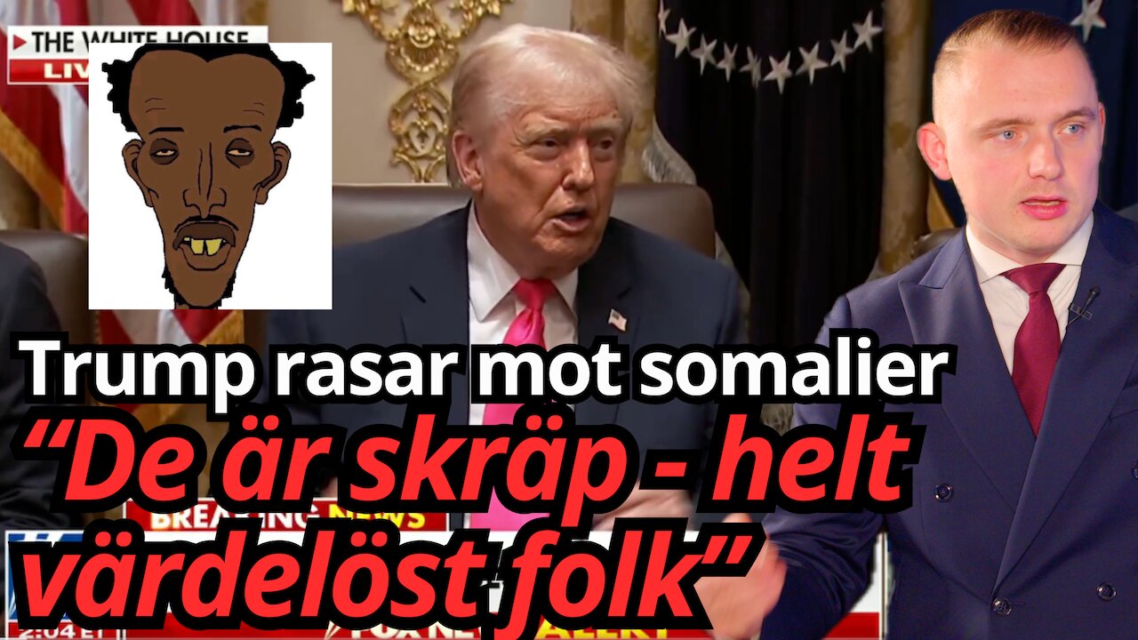 Se filmen när Trump rasar mot Somalier Vill inte ha dem - de d*dar bara varandra