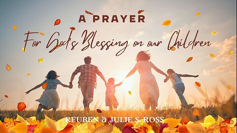 🎵 A Prayer for God's Blessing on Our Children / 💕Glory to God / 📖 Aging with Grace and Power Course
