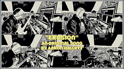 "Erosion" an Original Song by Aaron Hallett