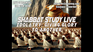 Idolatry: Giving Glory To Another -Israelites Gathering Shabbat Study Live
