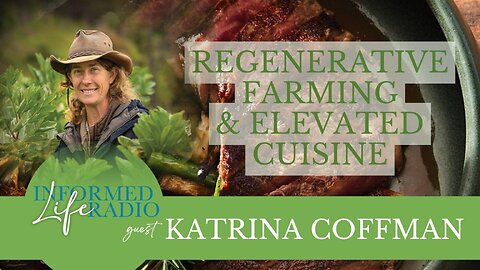 Informed Life Radio 11-14-25 Regenerative Farming & Elevated Cuisine