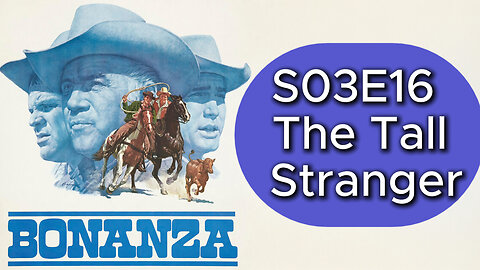 Bonanza S03E16 | The Tall Stranger
