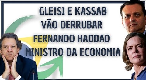 GLEISI E KASSAB VÃO DERRUBAR FERNANDO HADDAD MINISTRO DA ECONOMIA