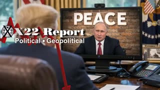 X22 Report: [DS] Wants War, Russia Accepts Trumps Peace Deal.......