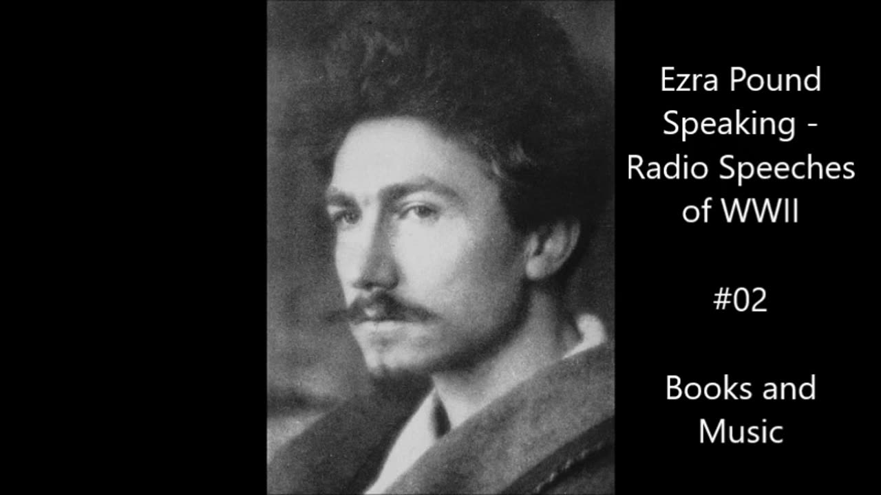 Ezra Pound Radio #02 (October 26, 1941) U.S.(A47) "Books and Music"