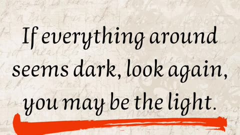 When Everything Feels Dark, Be the Light