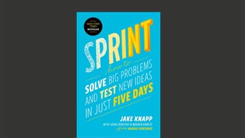 Sprint by Jake Knapp, John Zeratsky & Braden Kowitz | Summary