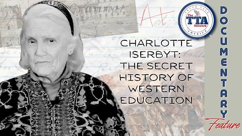 Special Documentary Feature: Charlotte Iserbyt 'The Secret History of Western Education'