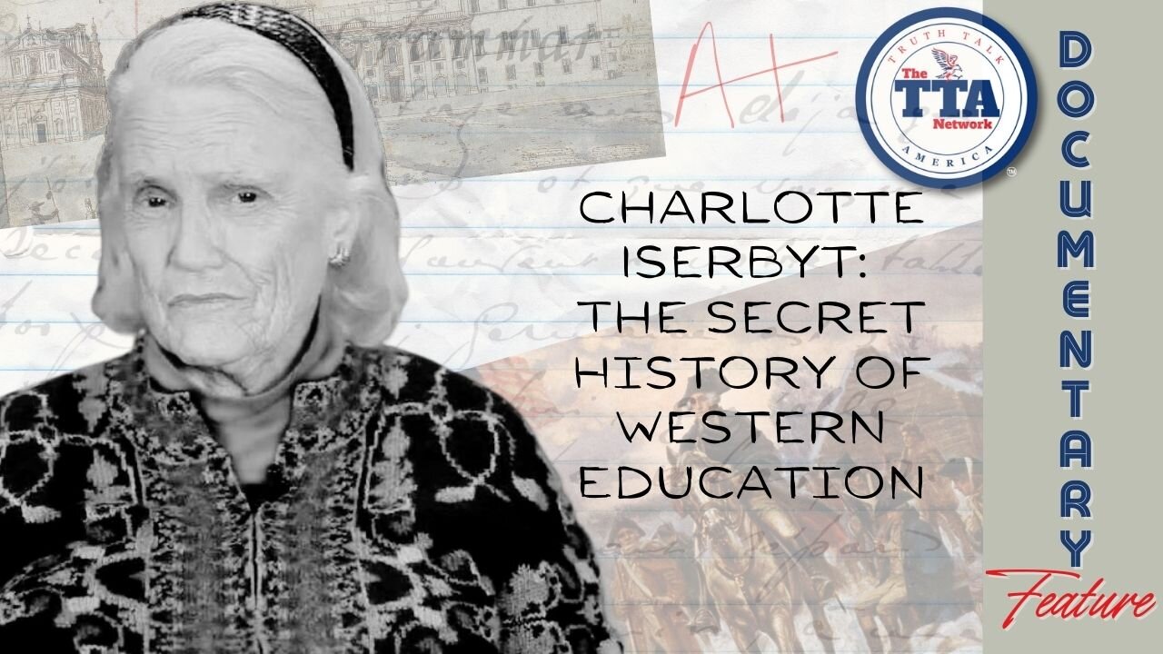 Special Documentary Feature: Charlotte Iserbyt 'The Secret History of Western Education'