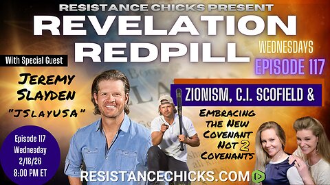 Revelation Redpill 117 | Jeremy Slayden Talks Zionism, C.I. Scofield & Embracing The New Covenant!