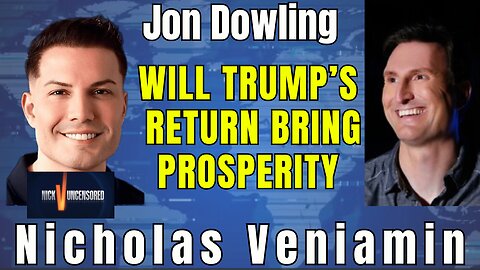 Trump’s Return: A New Era of Prosperity? Jon Dowling & Nicholas Veniamin
