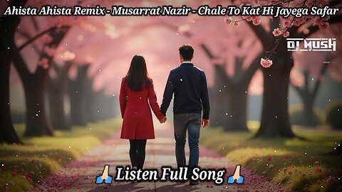 Ahista Ahista Remix | Official Dj Mush | Musarrat Nazir | Chale To Kat Hi Jayega Safar | ChillOut