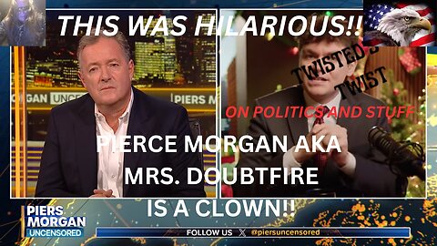 Nick Fuentes Annihilates Piers Morgan Aka, Mrs, Doubtfire!