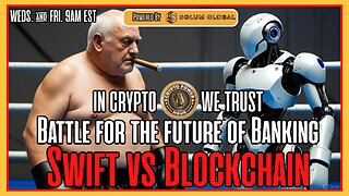 Swift Vs Blockchain, Battle for The Future Of Banking
