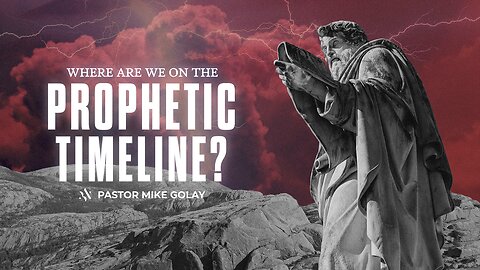 "Where Are We On The Prophetic Timeline" - Guest Speaker: Pastor Mike Golay