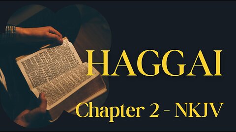 Haggai Chapter 2 (NKJV) | Forgotten Books of the Bible #5 | Bible Reading
