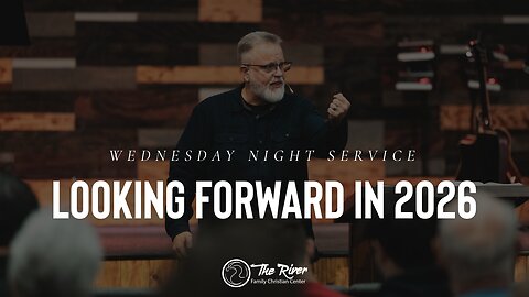 Looking Foward in 2026 | Wednesday Service | Pastor Deane Wagner | The River FCC