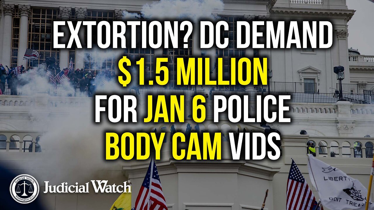 EXTORTION? DC Demand $1.5 million for Jan 6 Police Body Cam Vids