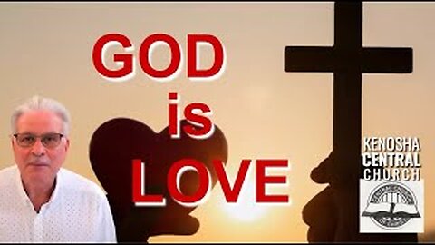 2025_10_05: Kenosha Central Church of Christ - God is Love