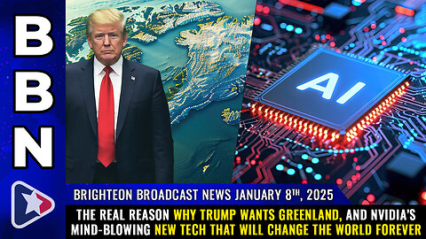 BBN, Jan 8, 2025 | The REAL reason why Trump wants Greenland, and NVIDIA’s mind-blowing new tech...