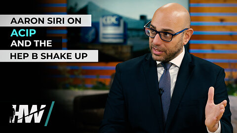 AARON SIRI ON ACIP AND THE HEP B SHAKE UP