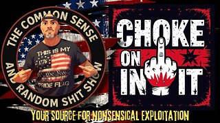 The Common Sense and Random Shit, Show (Choke on It!!)