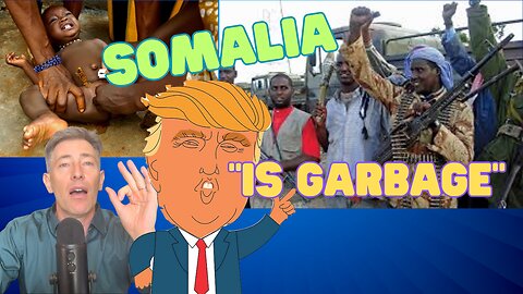 Trump Was RIGHT: Somalia IS a 'Garbage Country' | The Cultural Relativism LIE
