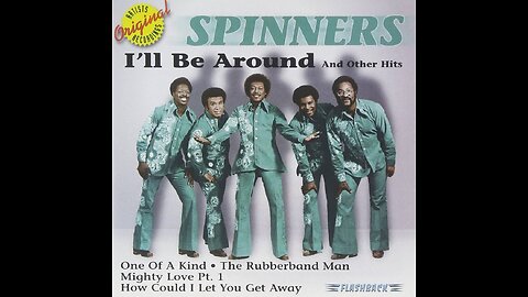 The Spinners ( I'll Be Around ) 1972