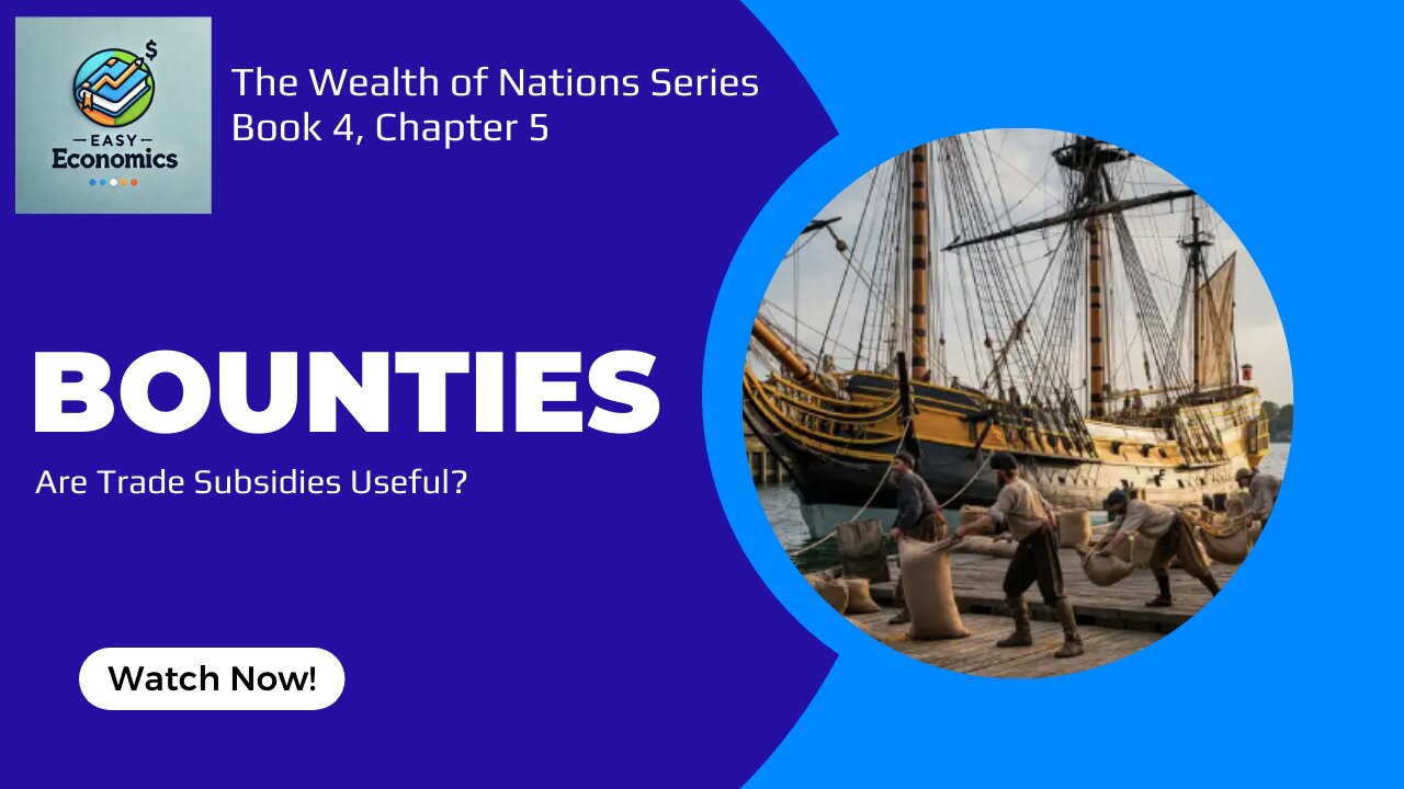 The Wealth of Nations Book 4 Chapter 5 - Bounties, The Hidden Cost of Subsidies