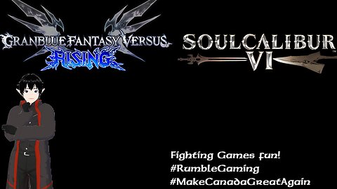 [VRumbler]Granblue fantasy and SoulCalibur VI night!