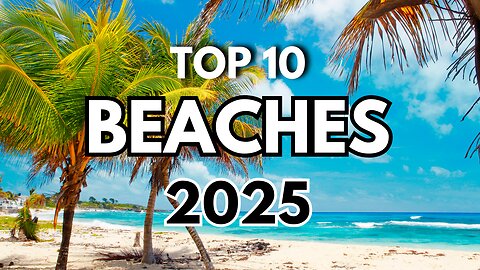 Top 10 Most Breathtaking Beaches in the World (2025) 🌊🏝 | Must-Visit Destinations!