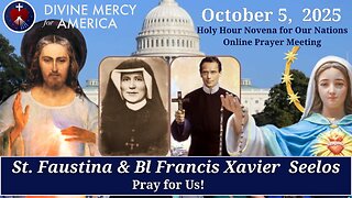 Divine Mercy Prayer Meeting - Oct 5 - St Faustina & Bl Francis Xavier Seelos, Pray for Us!