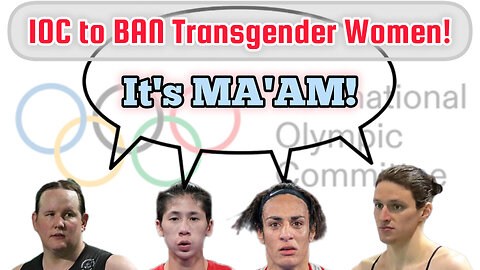 IOC to BAN Transgender Women!