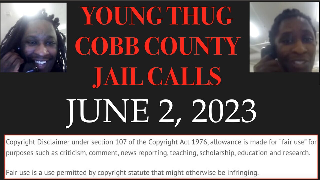 ALL OF YOUNG THUGS COBB COUNTY JAIL CALLS UNCENSORED EPISODE 20 : JUNE 2, 2023