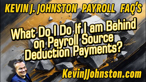 FAQ 2: What Do I Do If I am Behind on Payroll Source Deduction Payments?